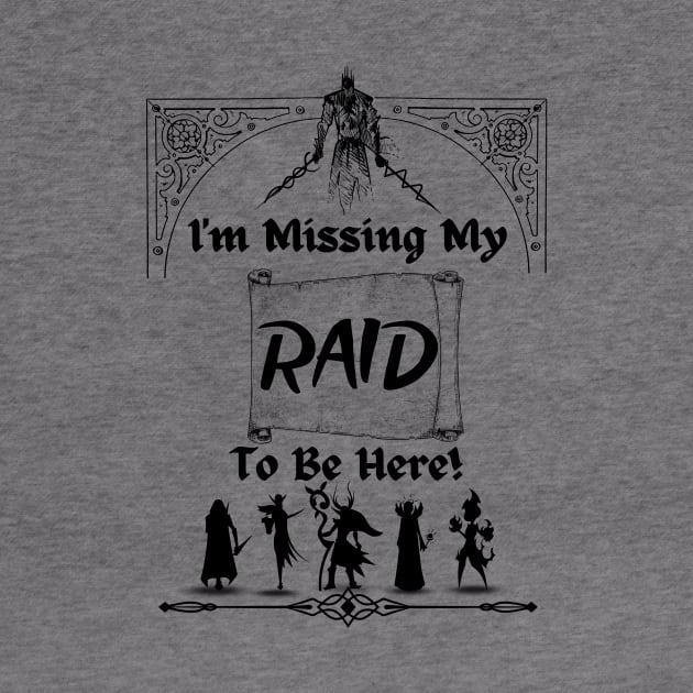 I'm Missing Raid to Be Here WOW Gamer by Smagnaferous